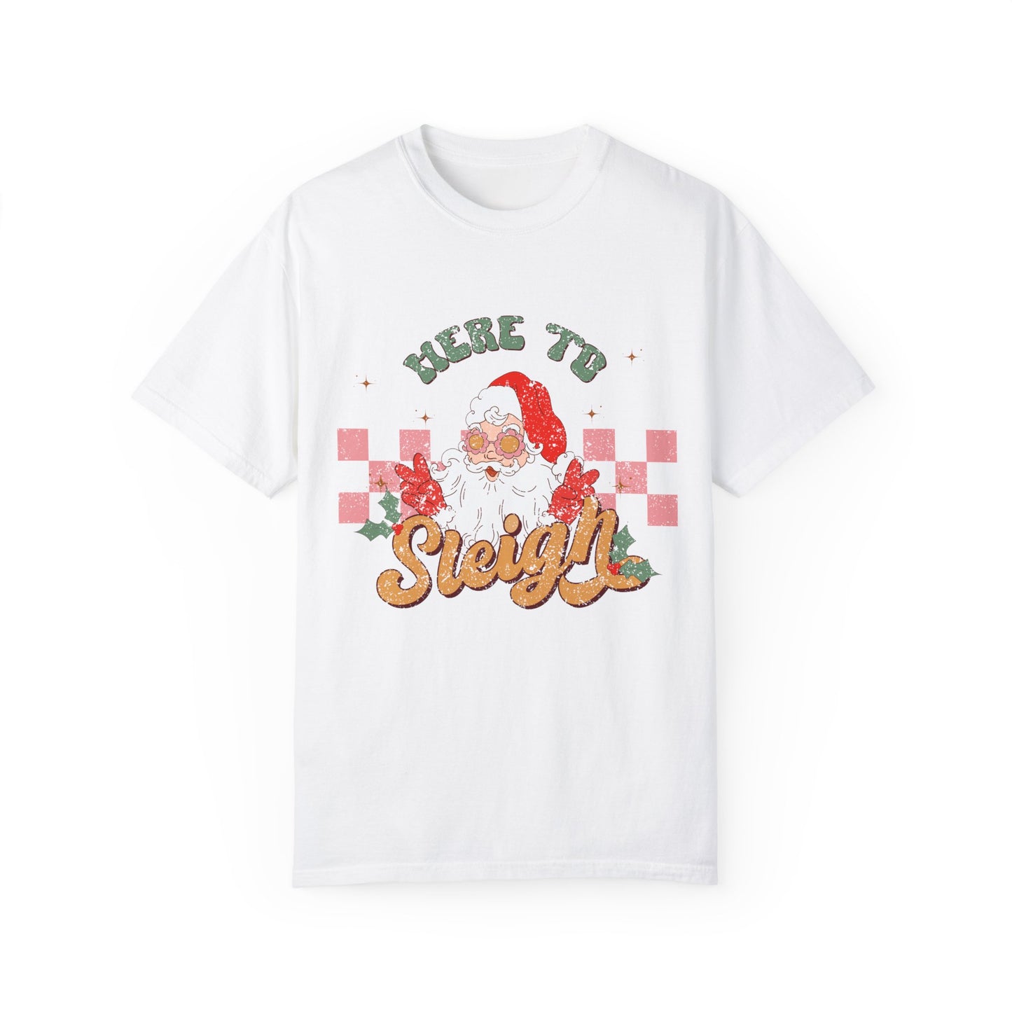 Here to Sleigh Garment-Dyed T-shirt