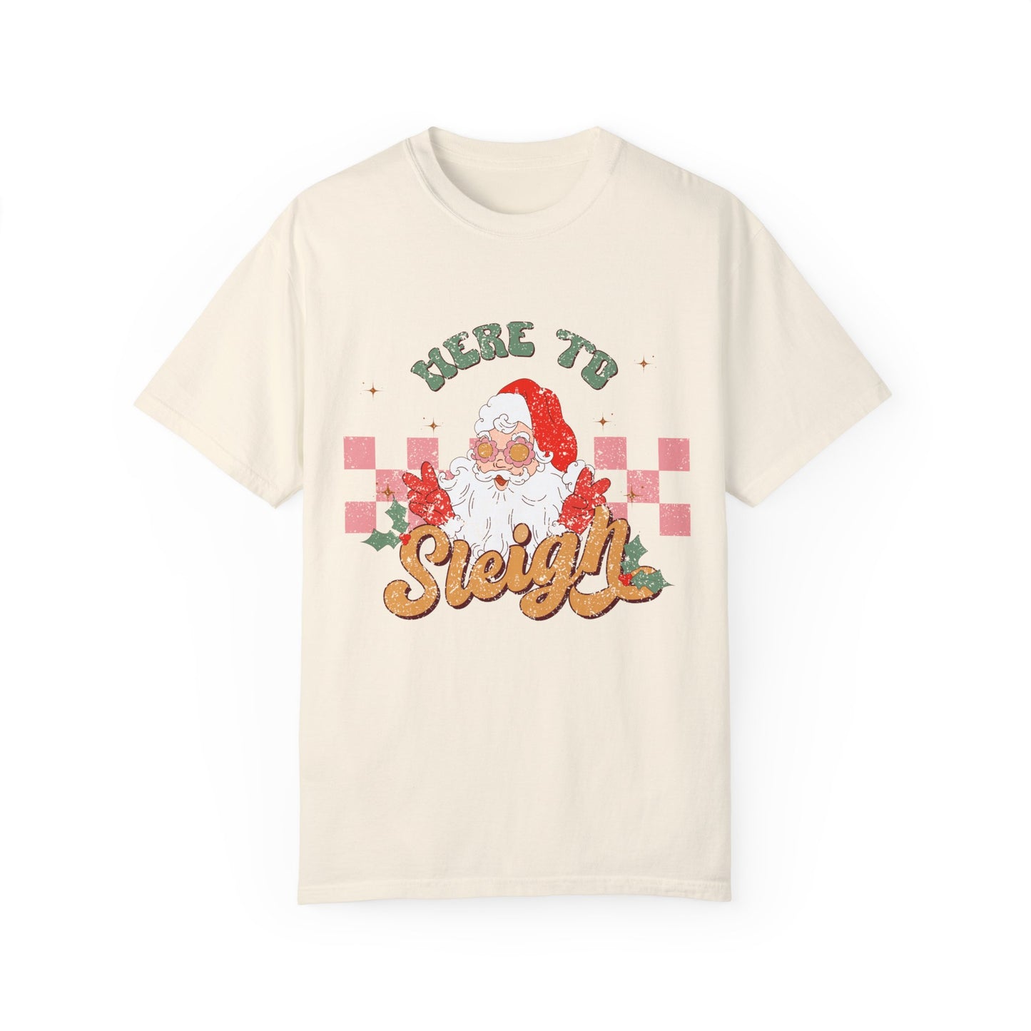 Here to Sleigh Garment-Dyed T-shirt