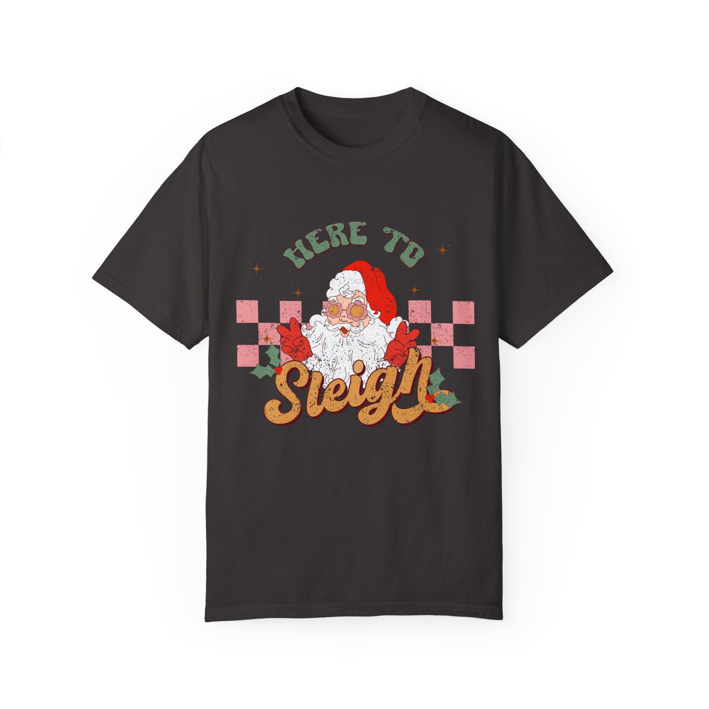 Here to Sleigh Garment-Dyed T-shirt